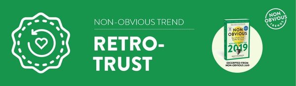 5 Non-Obvious Trends Changing Business In 2019: NO Trend Retro Trust