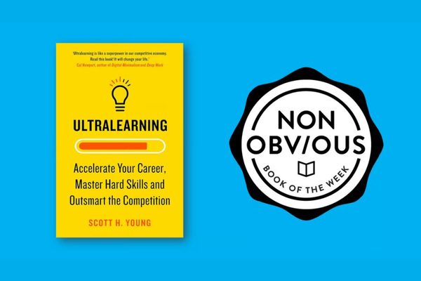 The Non-Obvious Book of the Week: Ultralearning by Scott H. Young
