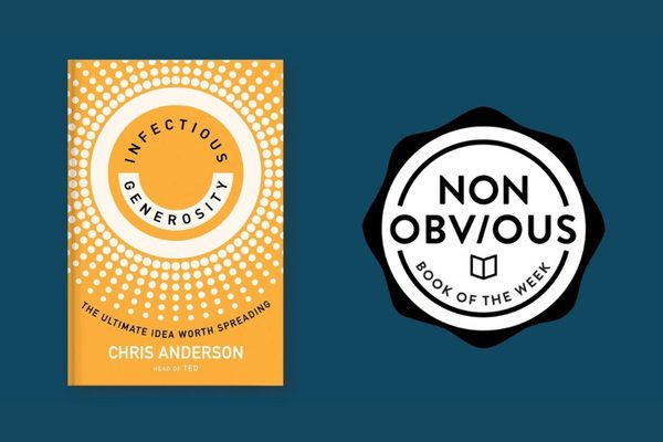 The Non-Obvious Book of the Week: Infectious Generosity by Chris Anderson