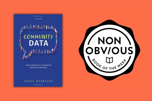 The Non-Obvious Book of the Week: Community Data by Rahul Bhargava