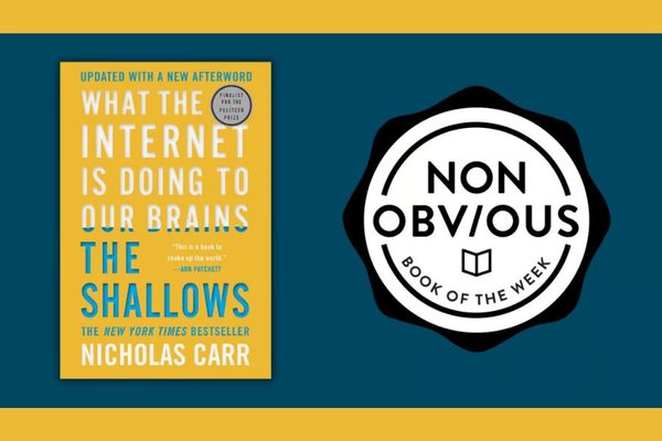 The Non-Obvious Book of the Week: The Shallows: What the Internet Is Doing to Our Brains by Nicholas Carr