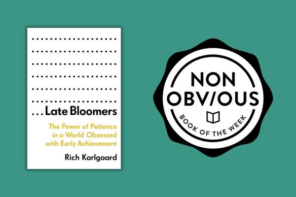 The Non-Obvious Book of the Week: Late Bloomers by Rich Karlgaard