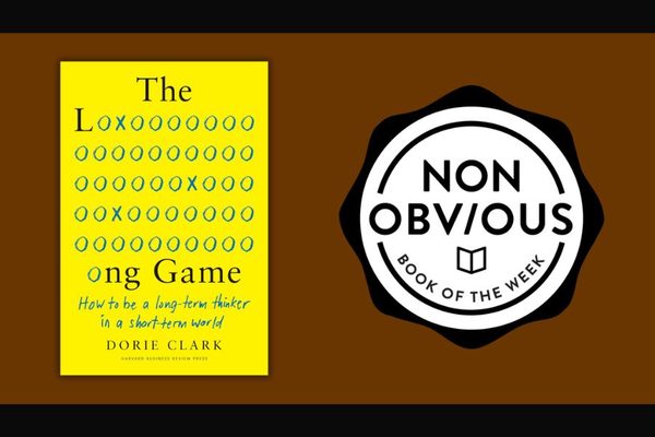 The Non-Obvious Book of the Week: The Long Game by Dorie Clark
