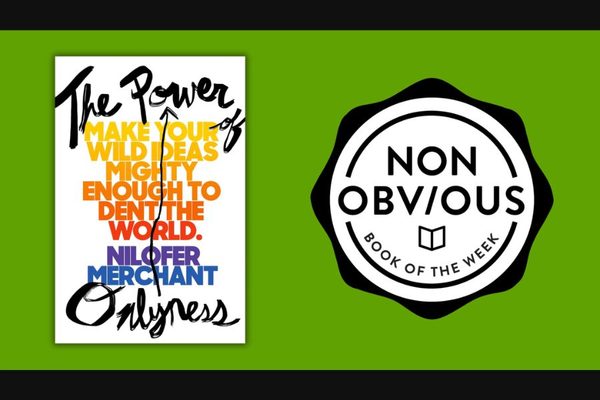 The Non-Obvious Book of the Week: The Power of Onlyness by Nilofer Merchant