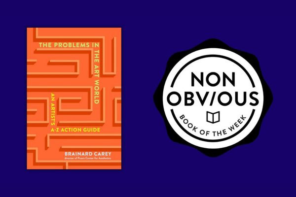 The Non-Obvious Book of the Week: The Problems in the Art World by Brainard Carey