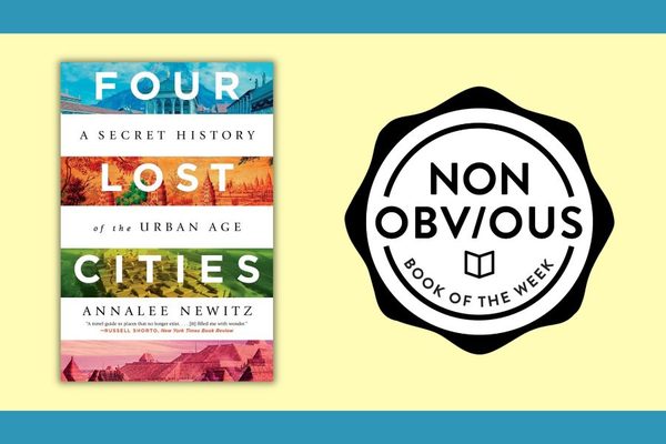 The Non-Obvious Book of the Week: Four Lost Cities by Annalee Newitz