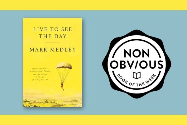 The Non-Obvious Book of the Week: Live To See the Day by Mark Medley