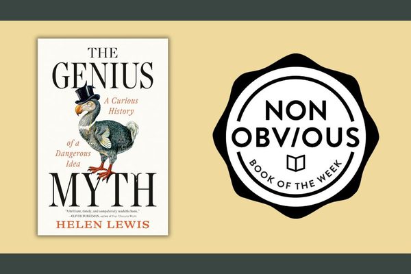 The Non-Obvious Book of the Week: The Genius Myth by Helen Lewis